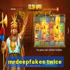 mrdeepfakes twice